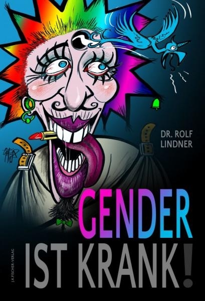 Buch - Dr. Rolf Lindner - Gender ist krank! Buch - Dr. Rolf Lindner - Gender ist krank!