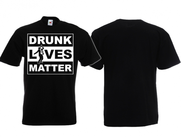 T-Hemd - Drunk Lives Matter T-Hemd - Drunk Lives Matter