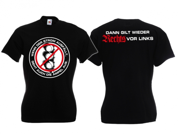 Frauen T-Shirt - Rechts vor Links - Wenn der Strom ausfällt - geht auch die Ampel aus - schwarz Frauen T-Shirt - Rechts vor Links - Wenn der Strom ausfällt - geht auch die Ampel aus - schwarz