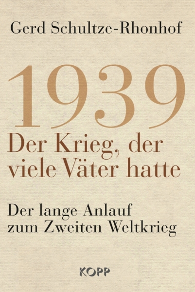 Buch - 1939 - Der Krieg, der viele Väter hatte - Gerd Schultze-Rhonhof Buch - 1939 - Der Krieg, der viele Väter hatte - Gerd Schultze-Rhonhof