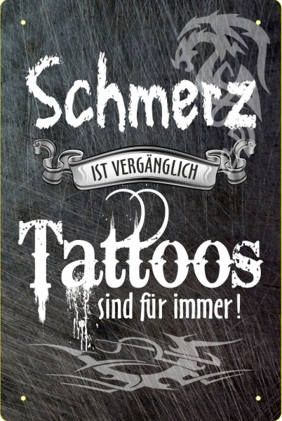 Blechschild - Schmerz ist vergänglich Tattoos sind für immer (306) BS468 Blechschild - Schmerz ist vergänglich Tattoos sind für immer (306) BS468