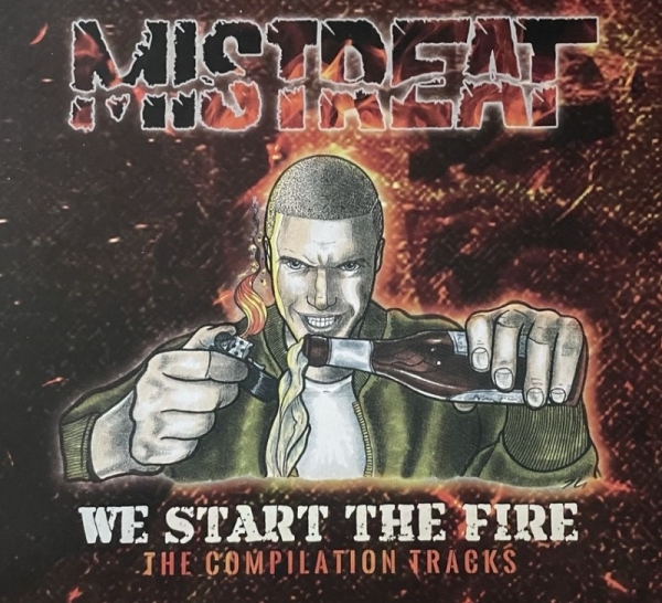 Mistreat - We Start The Fire - The Compilation Tracks Mistreat - We Start The Fire - The Compilation Tracks