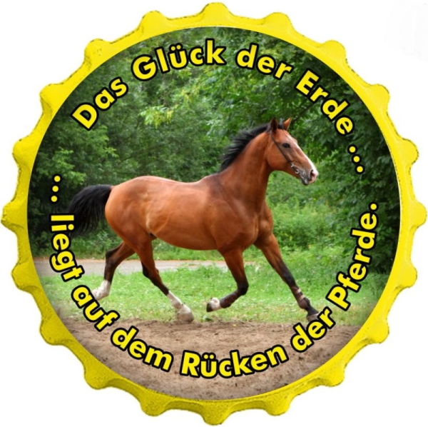 Flaschenöffner / Kapselheber - Das Glück der Erde liegt auf dem Rücken der Pferde Flaschenöffner / Kapselheber - Das Glück der Erde liegt auf dem Rücken der Pferde