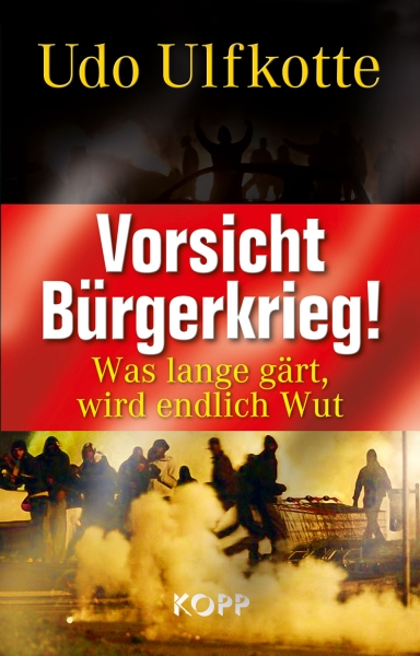 Buch - Vorsicht Bürgerkrieg! - Udo Ulfkotte Buch - Vorsicht Bürgerkrieg! - Udo Ulfkotte