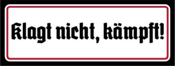 Blechschild - 27x10cm - Klagt nicht, kämpft - SWR Blechschild - 27x10cm - Klagt nicht, kämpft - SWR