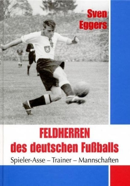 Buch - Feldherren des deutschen Fußballs. Spieler-Asse - Trainer - Mannschaften +++EINZELSTÜCK+++