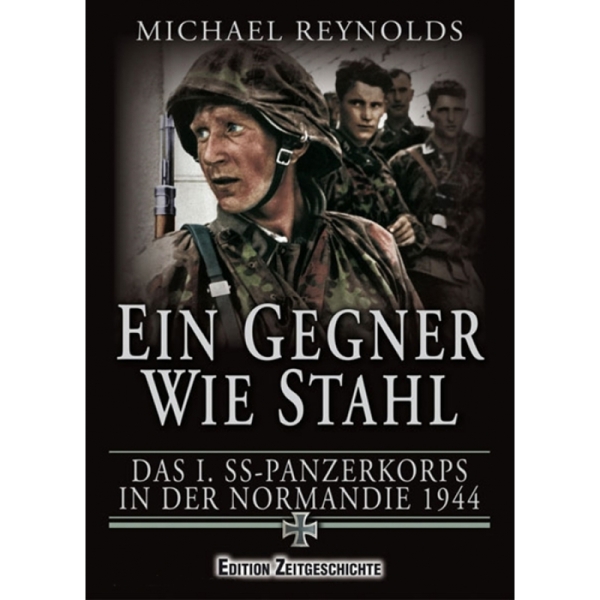 Buch - Reynolds: Ein Gegner wie Stahl - Das 1. SS-Panzerkorps in der Normandie 1944 Buch - Reynolds: Ein Gegner wie Stahl - Das 1. SS-Panzerkorps in der Normandie 1944