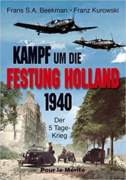 Buch - Kampf um die Festung Holland 1940: Der 5-Tage-Krieg Buch - Kampf um die Festung Holland 1940: Der 5-Tage-Krieg