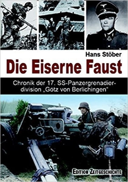 Buch - Die Eiserne Faust: Chronik der 17. SS-Panzergrenadierdivision &quote;Götz von Berlichingen&quote;&quote;