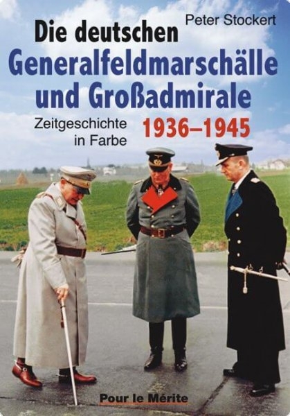 Farbbildband - Die deutschen Generalfeldmarschälle und Großadmirale Farbbildband - Die deutschen Generalfeldmarschälle und Großadmirale