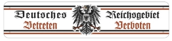 Blechschild - Deutsche Reichsgebiet - Betreten Verboten - XXL Version - D58 (351) Blechschild - Deutsche Reichsgebiet - Betreten Verboten - XXL Version - D58 (351)