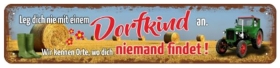 Blechschild - Dorfkind - XXL Version - S120 Blechschild - Dorfkind - XXL Version - S120