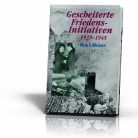Buch - Gescheiterte Friedensinitiativen 1939-1945 - Meiser, Hans Buch - Gescheiterte Friedensinitiativen 1939-1945 - Meiser, Hans