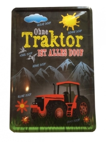 Blechschild - Ohne Traktor ist alles doof - BS250 (141) Blechschild - Ohne Traktor ist alles doof - BS250 (141)