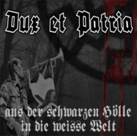 Dux et Patria - Aus der schwarzen Hölle in die Weisse Welt Dux et Patria - Aus der schwarzen Hölle in die Weisse Welt