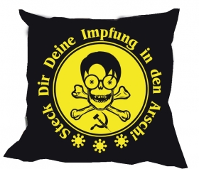 Kissen - Steck dir deine Impfung in den Arsch Kissen - Steck dir deine Impfung in den Arsch