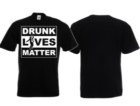T-Hemd - Drunk Lives Matter T-Hemd - Drunk Lives Matter