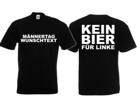 T-Hemd - Männertag - Wunschdruck - Kein Bier für Linke T-Hemd - Männertag - Wunschdruck - Kein Bier für Linke