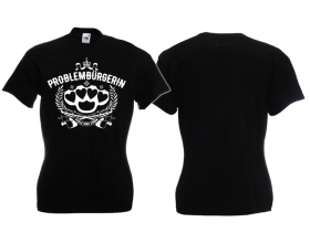 Frauen T-Shirt - Problembürgerin - schwarz/weiß Frauen T-Shirt - Problembürgerin - schwarz/weiß