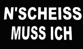 Fahne - N'Scheiss muss ich - 250x150 cm (336) Fahne - N'Scheiss muss ich - 250x150 cm (336)