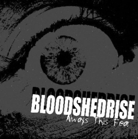BLOODSHEDRISE – ALWAYS THIS FEAR CD +++ANGEBOT+++EINZELSTÜCK+++ BLOODSHEDRISE – ALWAYS THIS FEAR CD +++ANGEBOT+++EINZELSTÜCK+++