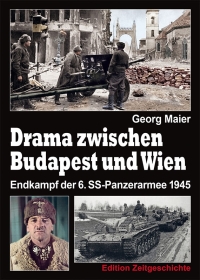 Buch - Drama zwischen Budapest und Wien - Endkampf der 6. SS-Panzerarmee 1945 Buch - Drama zwischen Budapest und Wien - Endkampf der 6. SS-Panzerarmee 1945