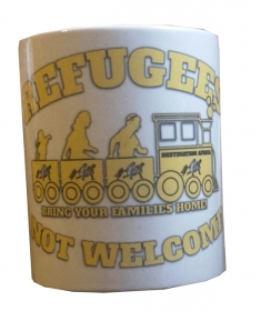 Tasse - Refugees not Welcome Tasse - Refugees not Welcome