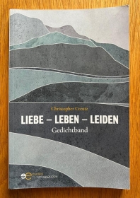Gedichtband - Liebe – Leben – Leiden +++RAUSVERKAUF+++ Gedichtband - Liebe – Leben – Leiden +++RAUSVERKAUF+++