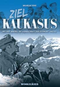 Buch - Ziel Kaukasus - Mit der „Wiking“ im Südabschnitt der Ostfront 1942/43 Buch - Ziel Kaukasus - Mit der „Wiking“ im Südabschnitt der Ostfront 1942/43