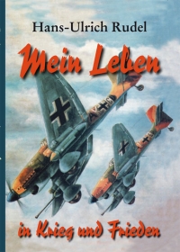 Buch - Hans-Ulrich Rudel - Mein Leben in Krieg und Frieden Buch - Hans-Ulrich Rudel - Mein Leben in Krieg und Frieden