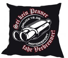 Kissen - Sei kein Penner - fahr Verbrenner Kissen - Sei kein Penner - fahr Verbrenner