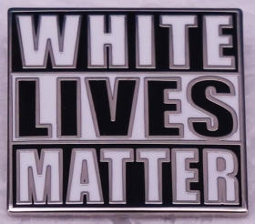 Pin - White Lives Matters Pin - White Lives Matters