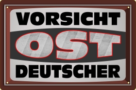 Blechschild - Vorsicht Ostdeutscher - BS610 (418) Blechschild - Vorsicht Ostdeutscher - BS610 (418)