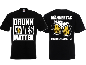T-Hemd - Männertag - Drunk Lives Matter - schwarz T-Hemd - Männertag - Drunk Lives Matter - schwarz