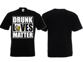 T-Hemd - Drunk Lives Matter - Motiv 2 - schwarz T-Hemd - Drunk Lives Matter - Motiv 2 - schwarz