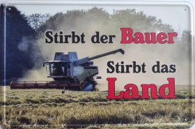 Blechschild - Stirbt der Bauer - Stirbt das Land (423) Blechschild - Stirbt der Bauer - Stirbt das Land (423)