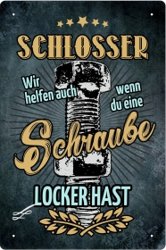 Blechschild - Schlosser - Wir helfen auch wenn du eine Schraube locker hast - BS431 (419) Blechschild - Schlosser - Wir helfen auch wenn du eine Schraube locker hast - BS431 (419)