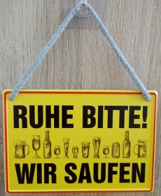 Hängeschild - Ruhe bitte! Wir saufen! Hängeschild - Ruhe bitte! Wir saufen!