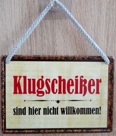 Hängeschild - Klugscheißer sind hier nicht willkommen Hängeschild - Klugscheißer sind hier nicht willkommen