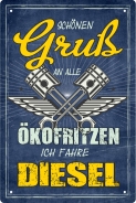Blechschild - schönen Gruß an alle Ökofritzen - ich fahre Diesel ( 446 ) Blechschild - schönen Gruß an alle Ökofritzen - ich fahre Diesel ( 446 )