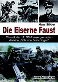 Buch - Die Eiserne Faust: Chronik der 17. SS-Panzergrenadierdivision "e;Götz von Berlichingen"e;"e; Buch - Die Eiserne Faust: Chronik der 17. SS-Panzergrenadierdivision "e;Götz von Berlichingen"e;"e;