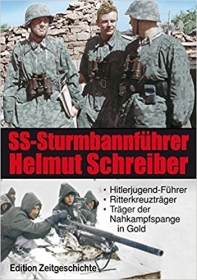 Buch - SS-Sturmbannführer Helmut Schreiber: Hitlerjugend-Führer, Ritterkreuzträger, Träger der Nahkampfspange in Gold. Zeitgeschichte in Bildern Buch - SS-Sturmbannführer Helmut Schreiber: Hitlerjugend-Führer, Ritterkreuzträger, Träger der Nahkampfspange in Gold. Zeitgeschichte in Bildern