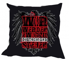 Kissen - Wir werden ewig zu Deutschland stehen Kissen - Wir werden ewig zu Deutschland stehen